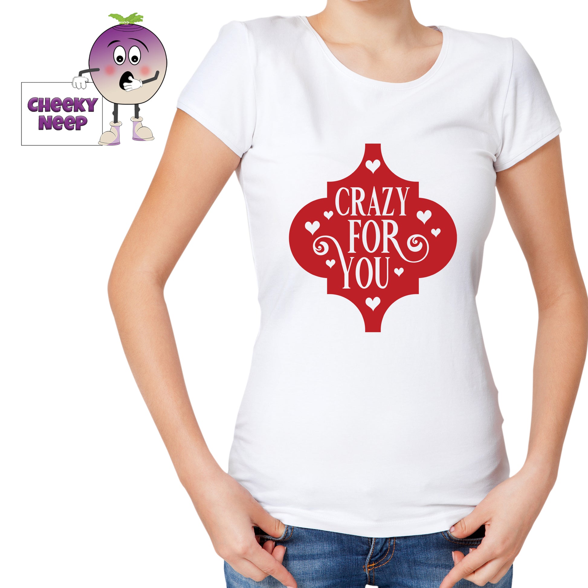 Woman in white t-shirt with the slogan "crazy for you" printed on the teeshirt. Tee as produced by Cheekyneep.com