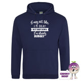Navy blue hoodie with slogan "I may act like I'm okay but deep down I'm already hungry"