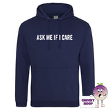 Navy blue hoodie with slogan "Ask me if I care" as produced by cheekyneep.com