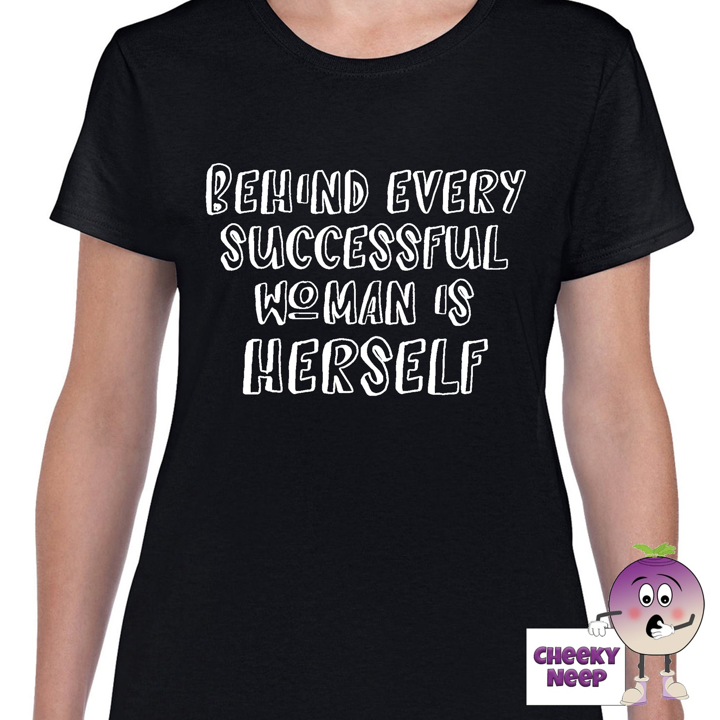 Womens black t-shirt with the slogan "Behind every successful woman is herself" printed on the front of the tee as produced by Cheekyneep.com