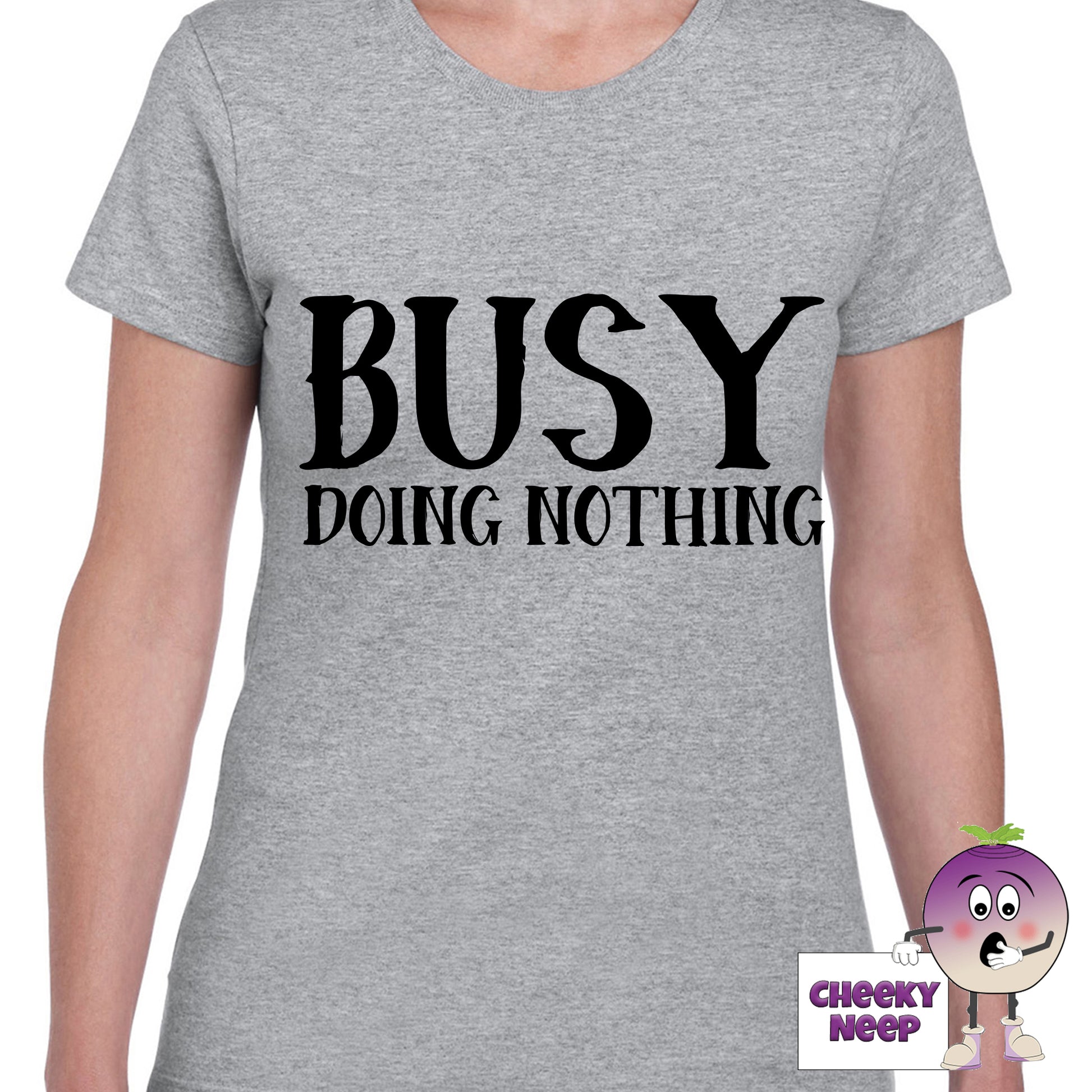 Grey womens tee with the slogan "Busy Doing Nothing" printed on the tee