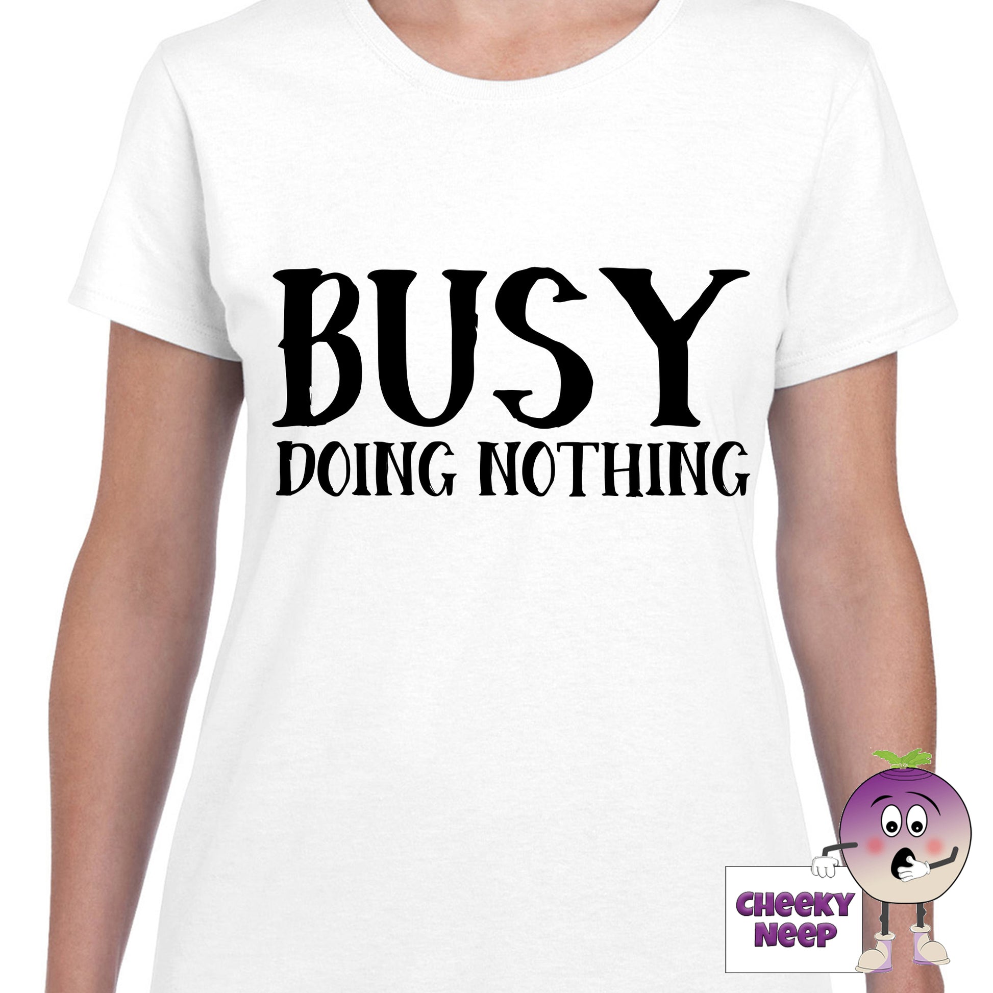 White womens tee with the slogan "Busy Doing Nothing" printed on the tee