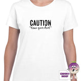 White womens tee with the slogan "Caution Drama Queen Ahead" printed on the tee