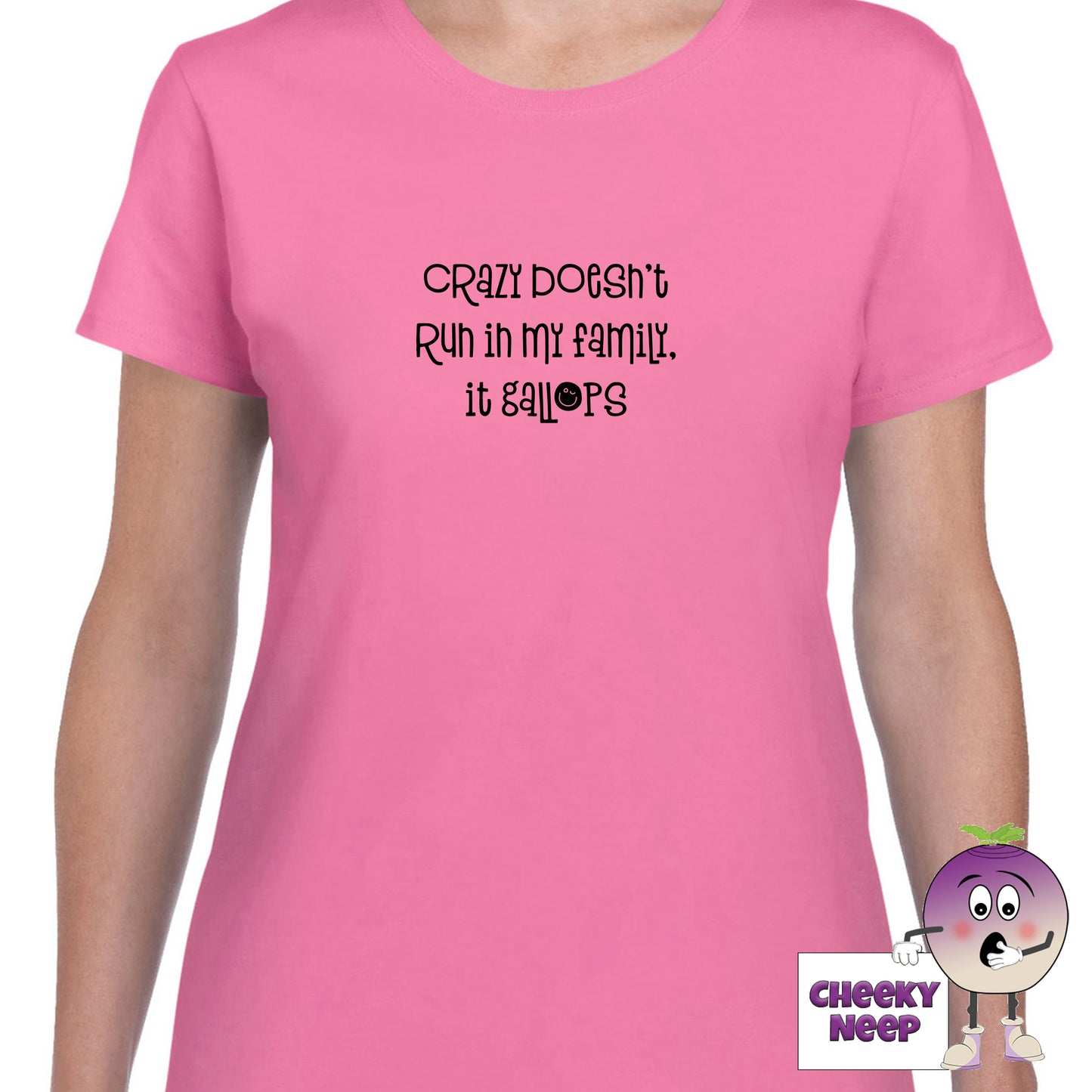 Azalea womens tee with the slogan "Crazy doesn't run in my family it gallops" printed on the tee