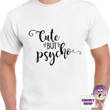 White mens tee with the slogan "Cute But Psycho" printed on the tee by Cheekyneep.com