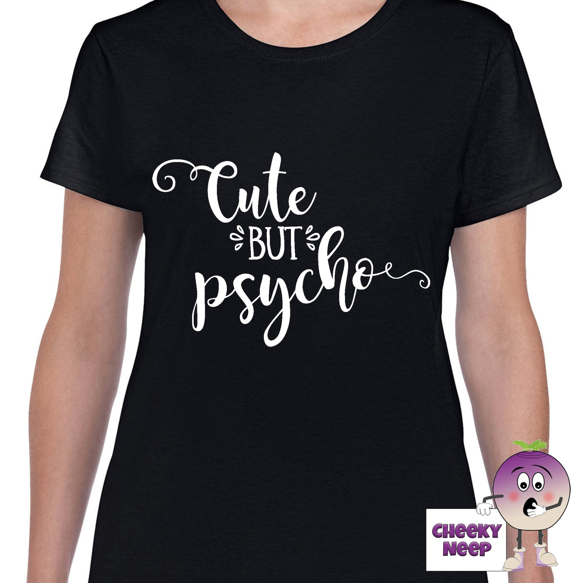 Black womens tee with the slogan "Cute But Psycho" printed on the tee by Cheekyneep.com