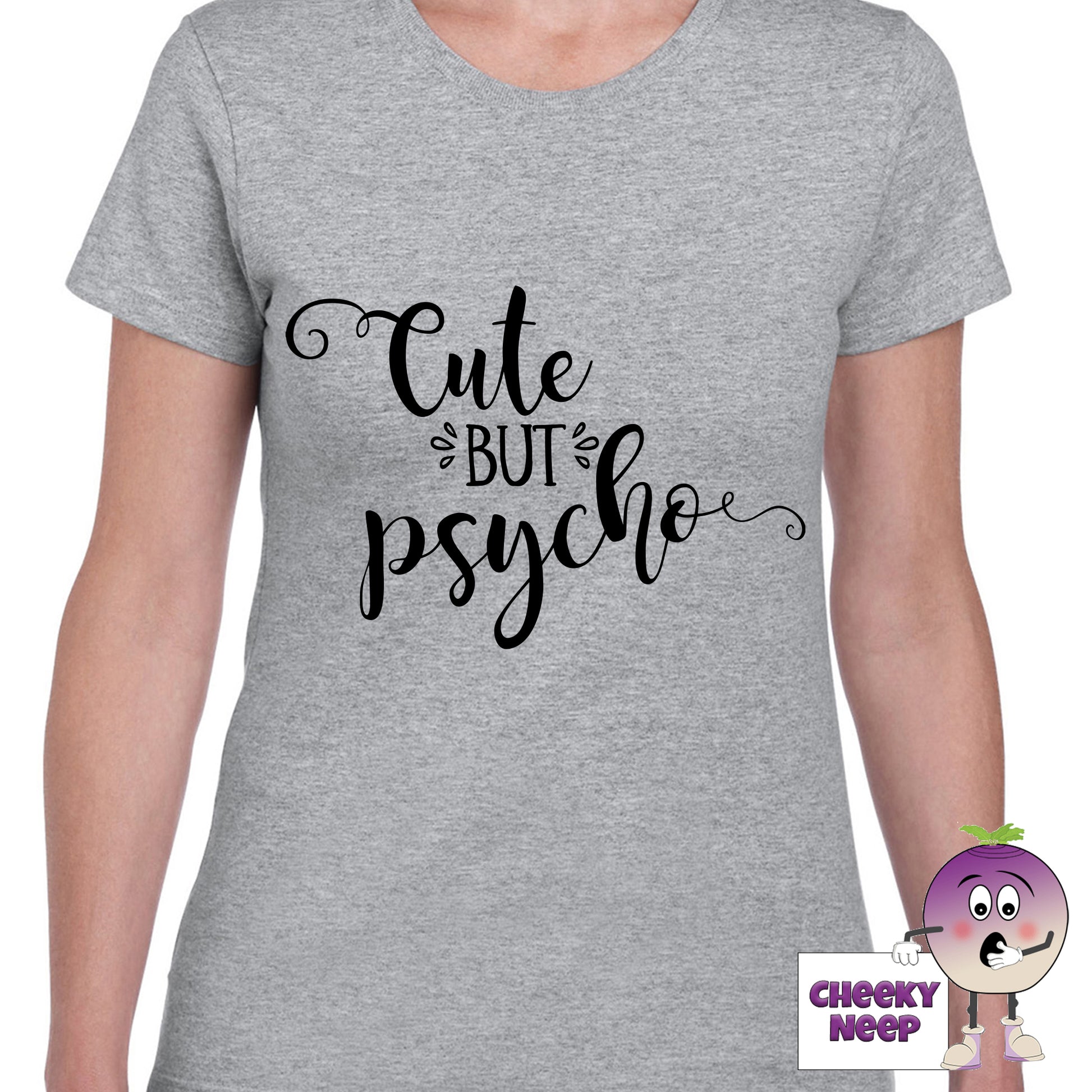 Sports Grey womens tee with the slogan "Cute But Psycho" printed on the tee by Cheekyneep.com