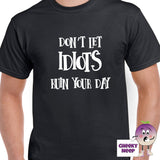 Mens black t-shirt with the slogan "Don't Let Idiots Ruin Your Day" printed on the front of the tee as produced by Cheekyneep.com