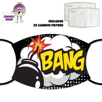 Black Face cover with a picture of cartoon bomb about to explode with the word Bang in large bold yellow text infant of a cloud of smoke. Also shown is a picture of the two carbon filters as supplied by Cheekyneep.com