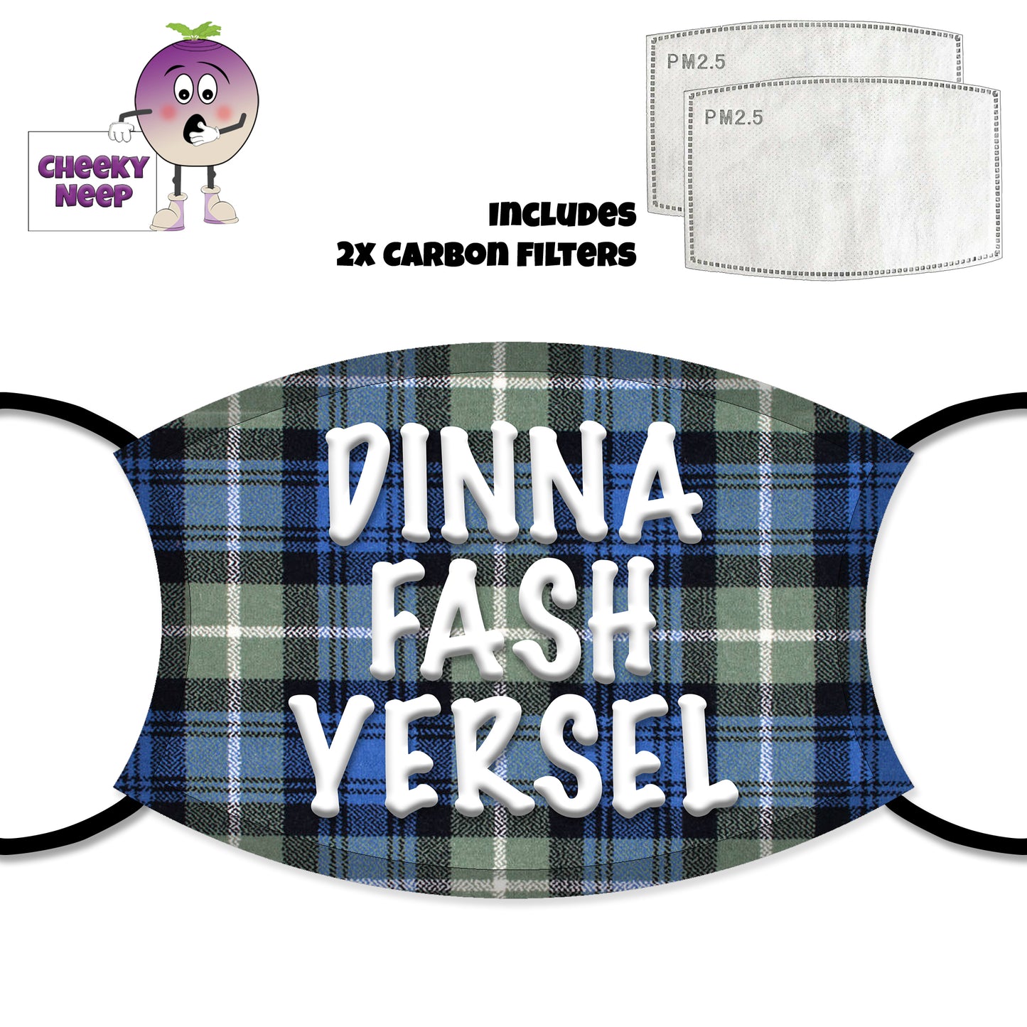 Tartan face cover with the slogan "Dinna Fash Yersel" printed on the cover together with two carbon filters as supplied by Cheekyneep.com