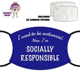 Blue face cover with the slogan "I used to be antisocial. Now I'm Socially Responsible" printed on it together with a picture of the two carbon filters as supplied by Cheekyneep.com