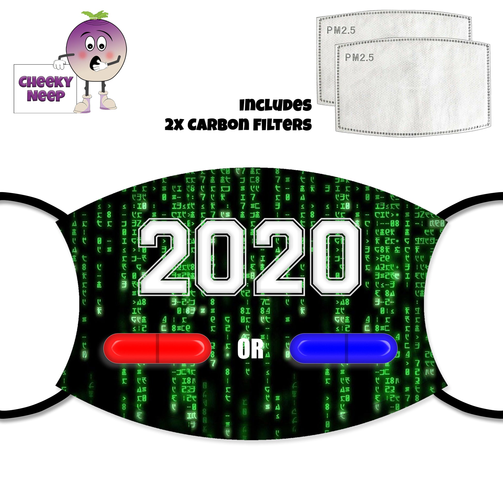 Black face cover with green code dropping down from the top and the slogan "2020" printed on it together with a picture of a blue and a red pill. Top right hand corner shows two carbon filters as supplied by Cheekyneep.com