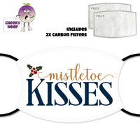 white face cover with the words Mistletoe Kisses printed along with a picture of three holly leaves and three berries as supplied by Cheekyneep.com