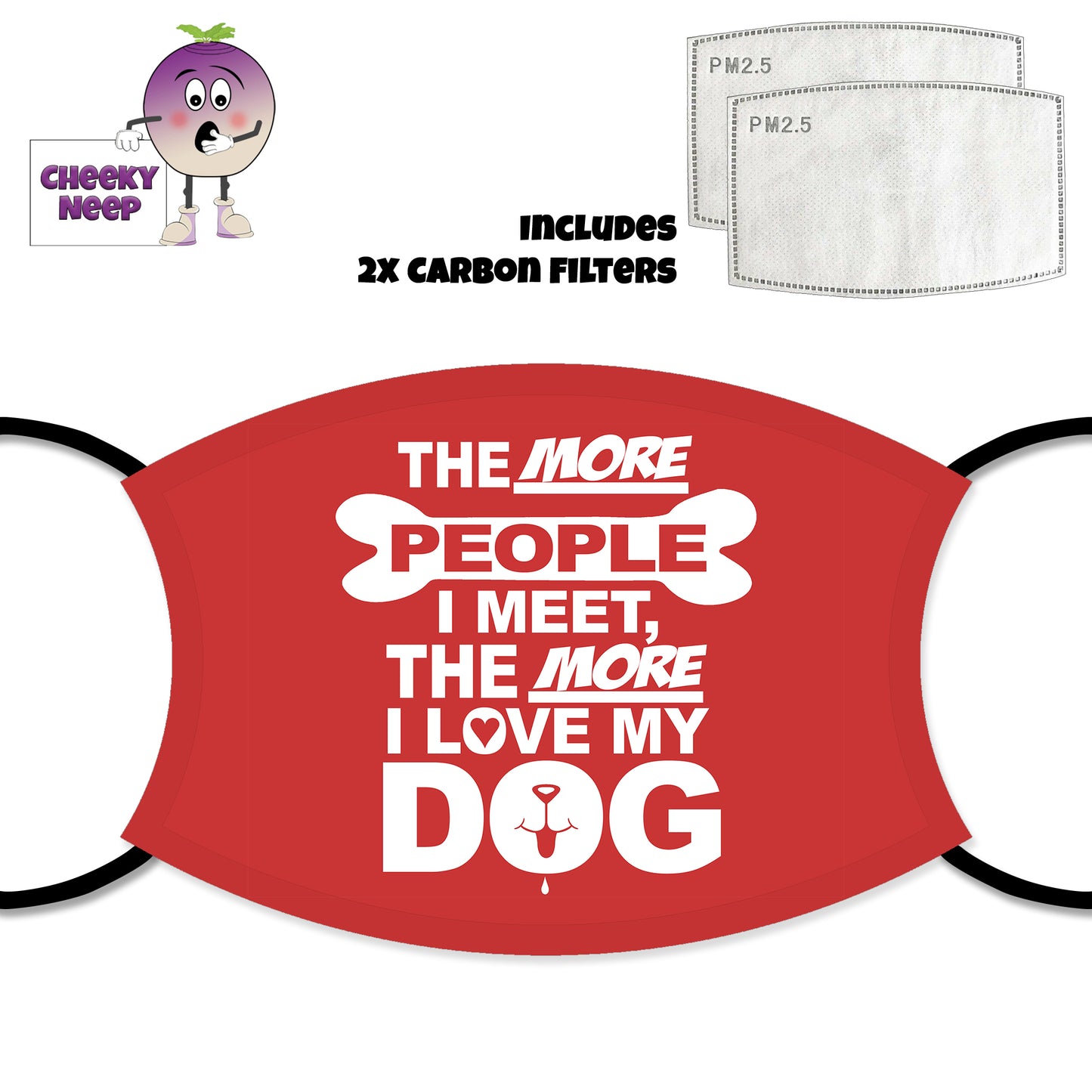 Red face cover with the slogan "The more people I meet, the more I love my dog" printed in white on the face cover. Picture also of two replaceable carbon filters as supplied by Cheekyneep.com