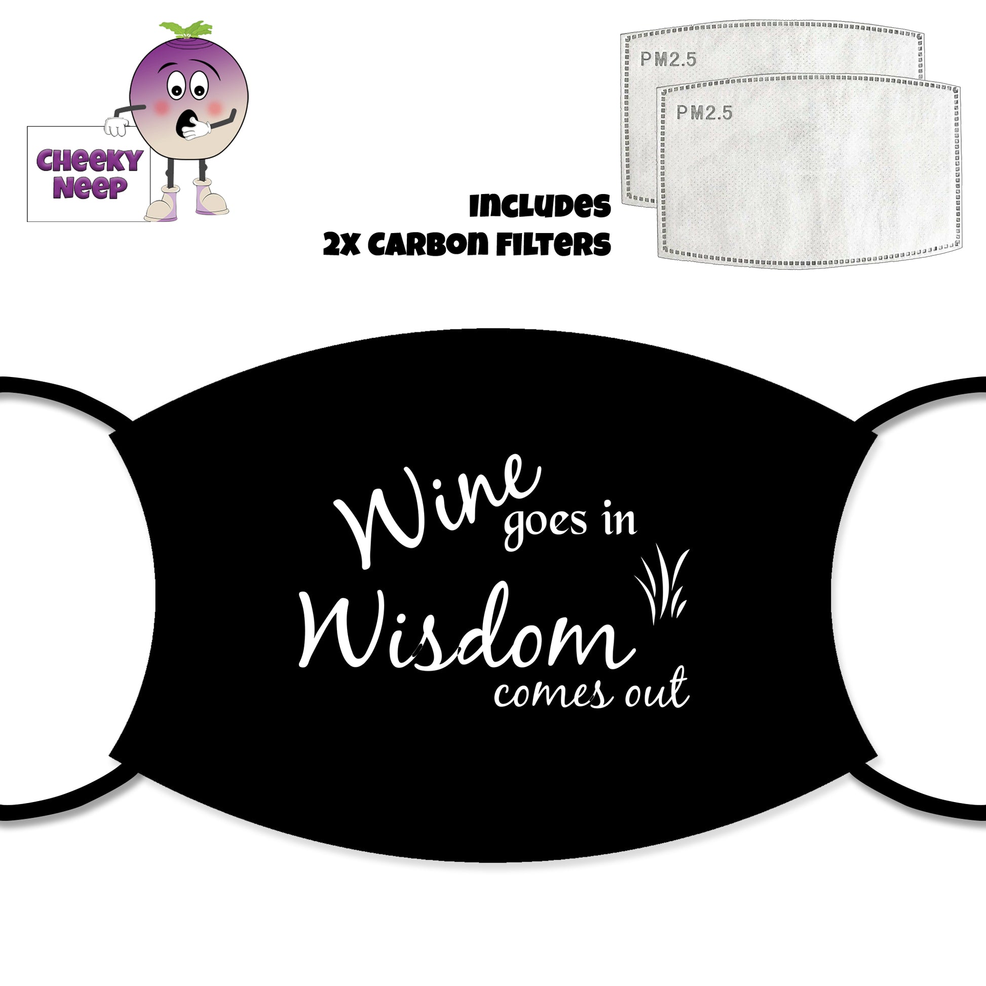 Black face cover with the slogan "Wine goes in Wisdom comes out" printed across the cover. Also pictured are two carbon filters. All as supplied by Cheekyneep.com