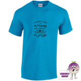 Heather sapphire with the slogan i dont like morning people or mornings or people printed on the front