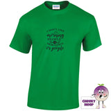 Irish green with the slogan i dont like morning people or mornings or people printed on the front