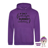 Purple hoodie with the slogan If only sarcasm burned calories printed on the front of the hoodie