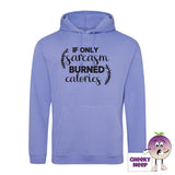 True violet hoodie with the slogan If only sarcasm burned calories printed on the front of the hoodie