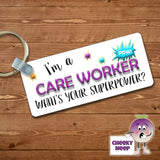 Rectangular plastic keyring with the words "I'm a CARE WORKER what's your SUPERPOWER?" printed on both sides.