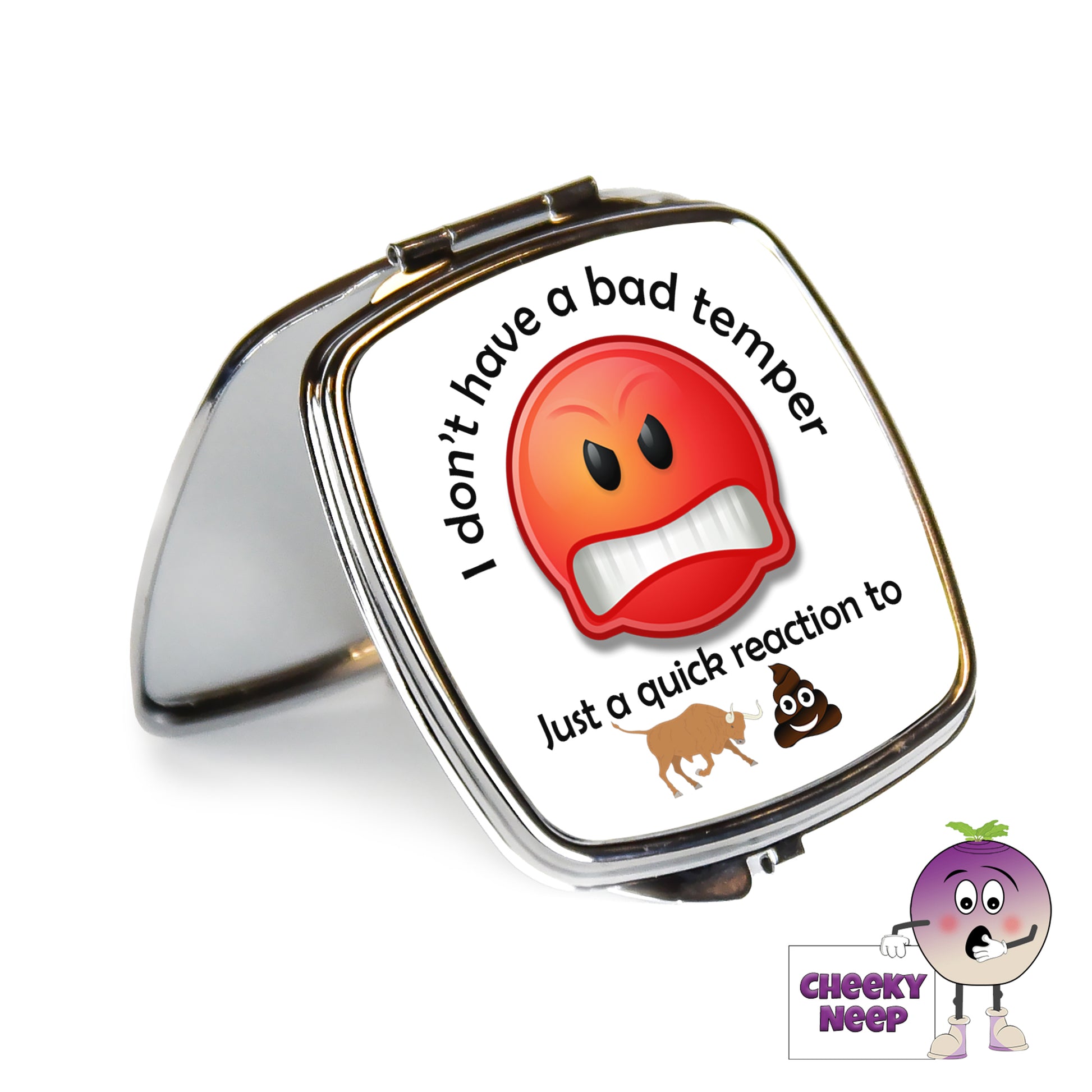 Square steel compact mirror with the words "I don't have a bad temper Just a quick reaction to " printed on the front of the mirror.