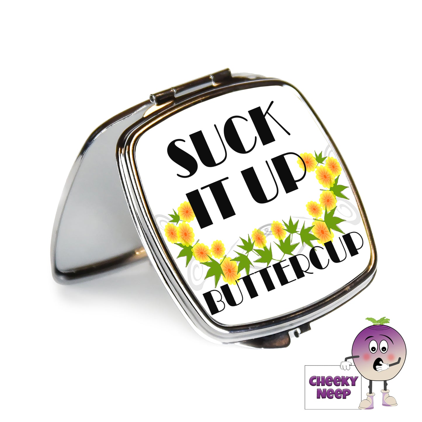 Square steel compact mirror with the words "Suck it up buttercup" printed on the front of the mirror.