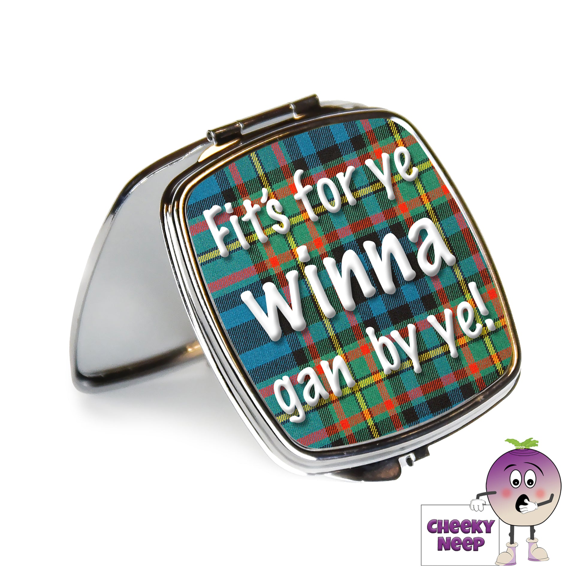 Square steel compact mirror with the words "Fit's For Ye Winna Gan By Ye!" printed on the front of the mirror.