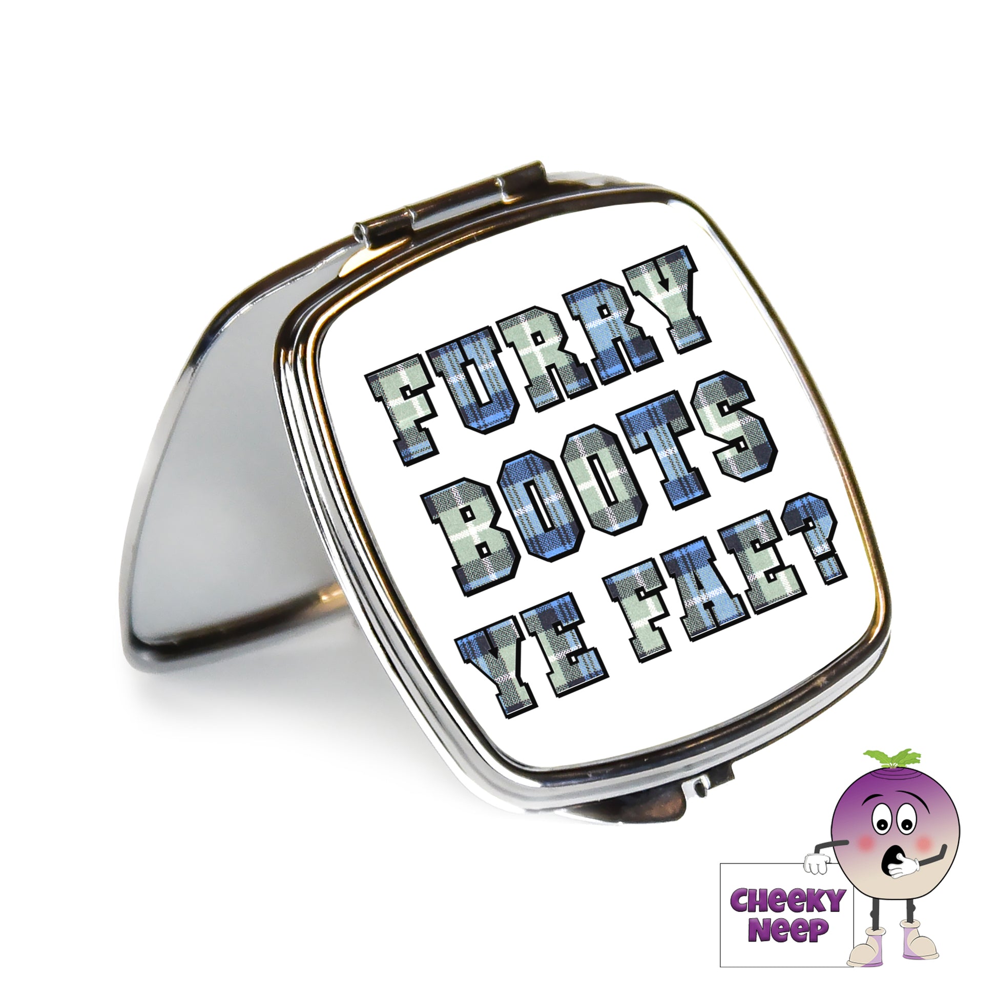 Square steel compact mirror with the words "Furry Boots Ye Fae?" printed on the front of the mirror.