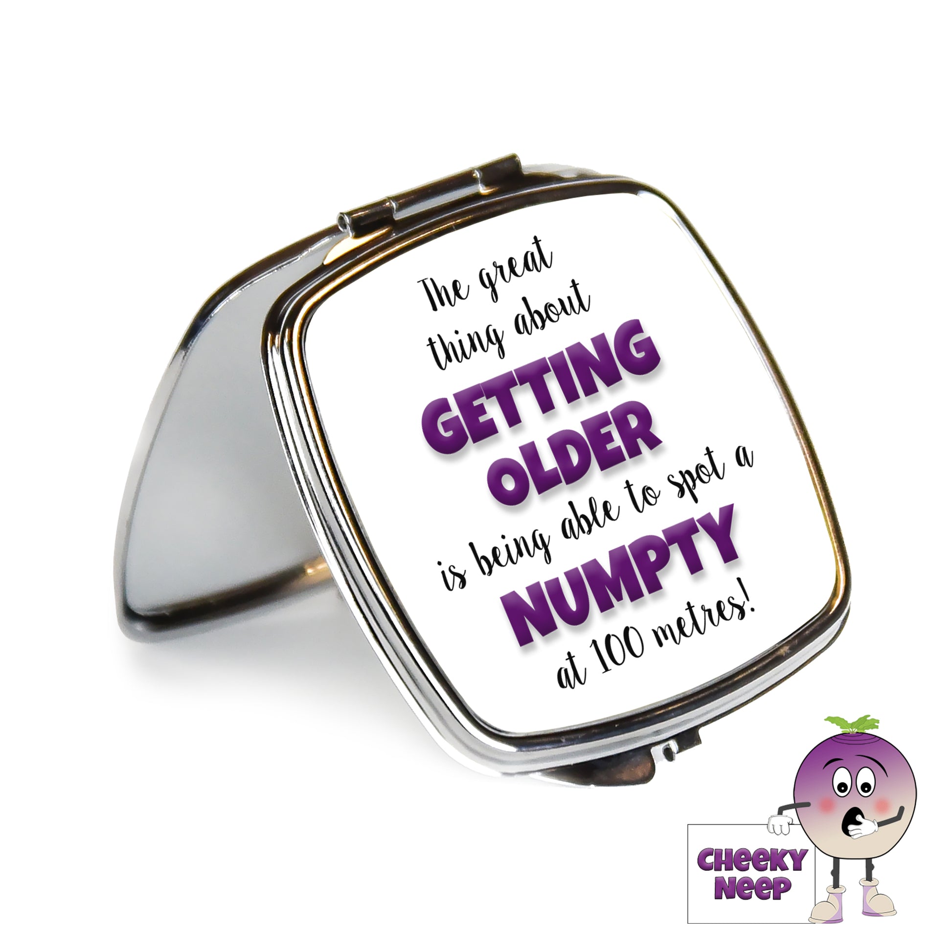 Square steel compact mirror with the words "The best thing about GETTING OLDER is being able to spot a NUMPTY at 100 metres!" printed on the front of the mirror.