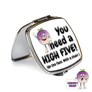 Square steel compact mirror with the words "You need a HIGH FIVE! (On the face. With a chair.)" printed on the front of the mirror.
