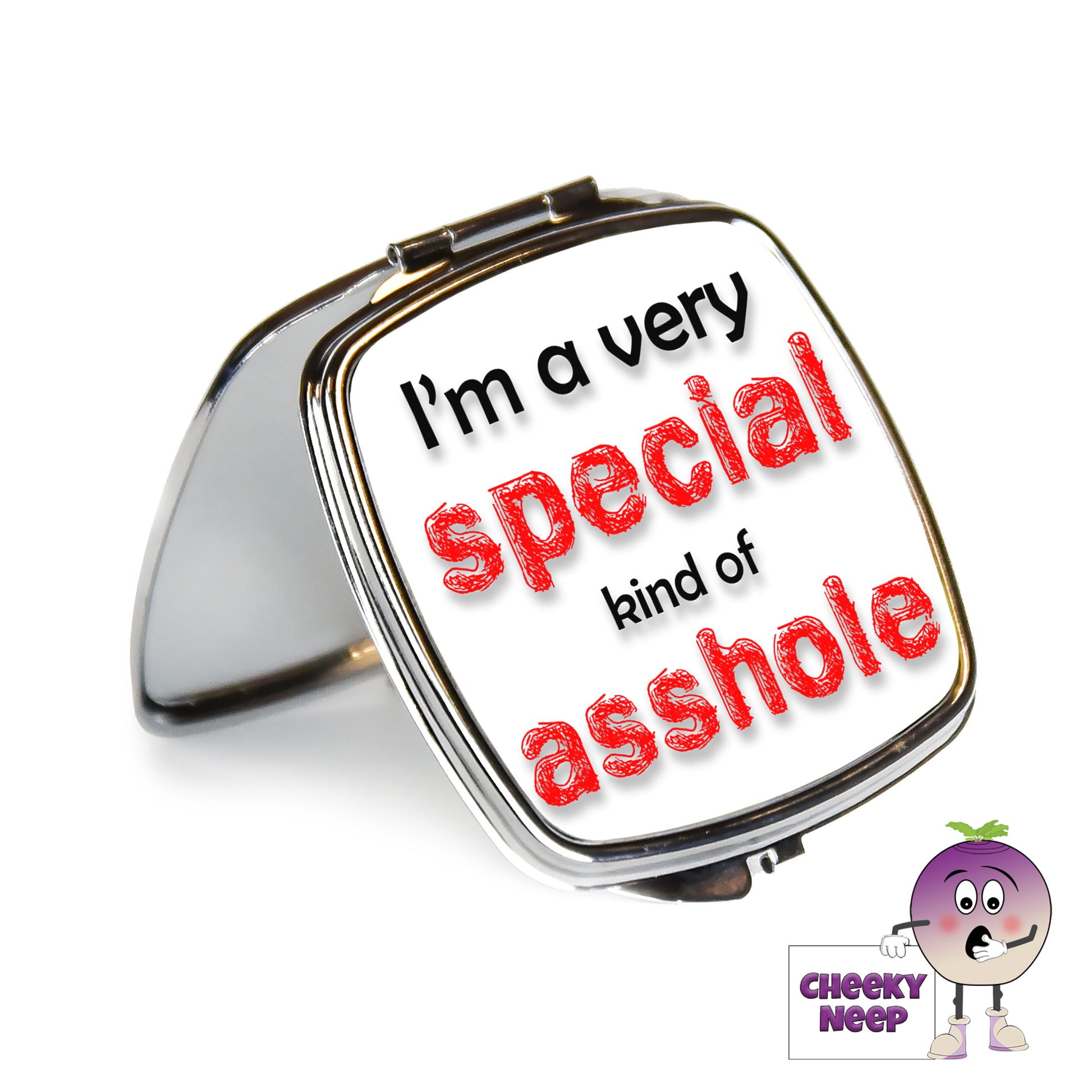 Square steel compact mirror with the words "I'm a special kind of asshole" printed on the front of the mirror.