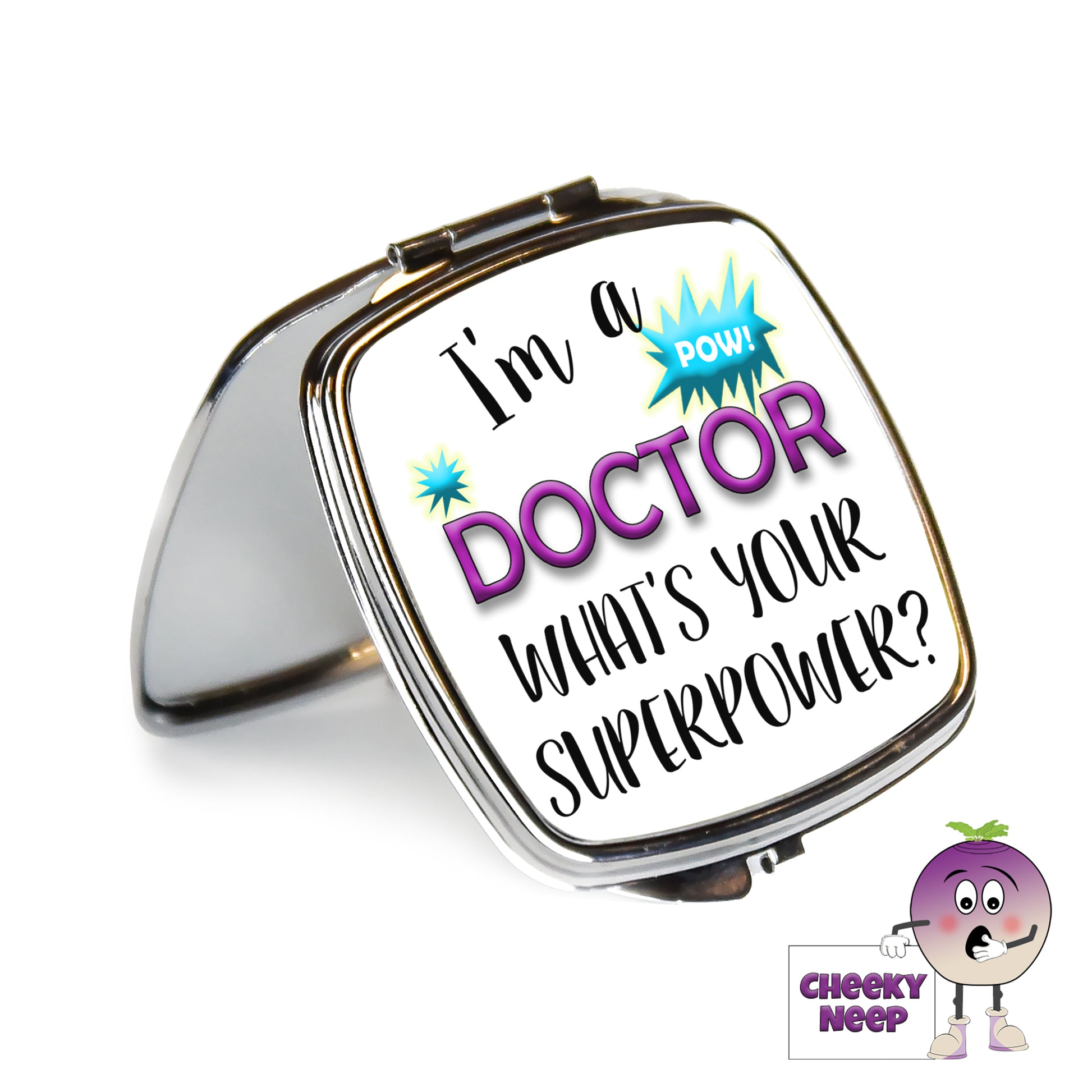 Square steel compact mirror with the words "I'm a Doctor what's your superpower?" printed on the front of the mirror.