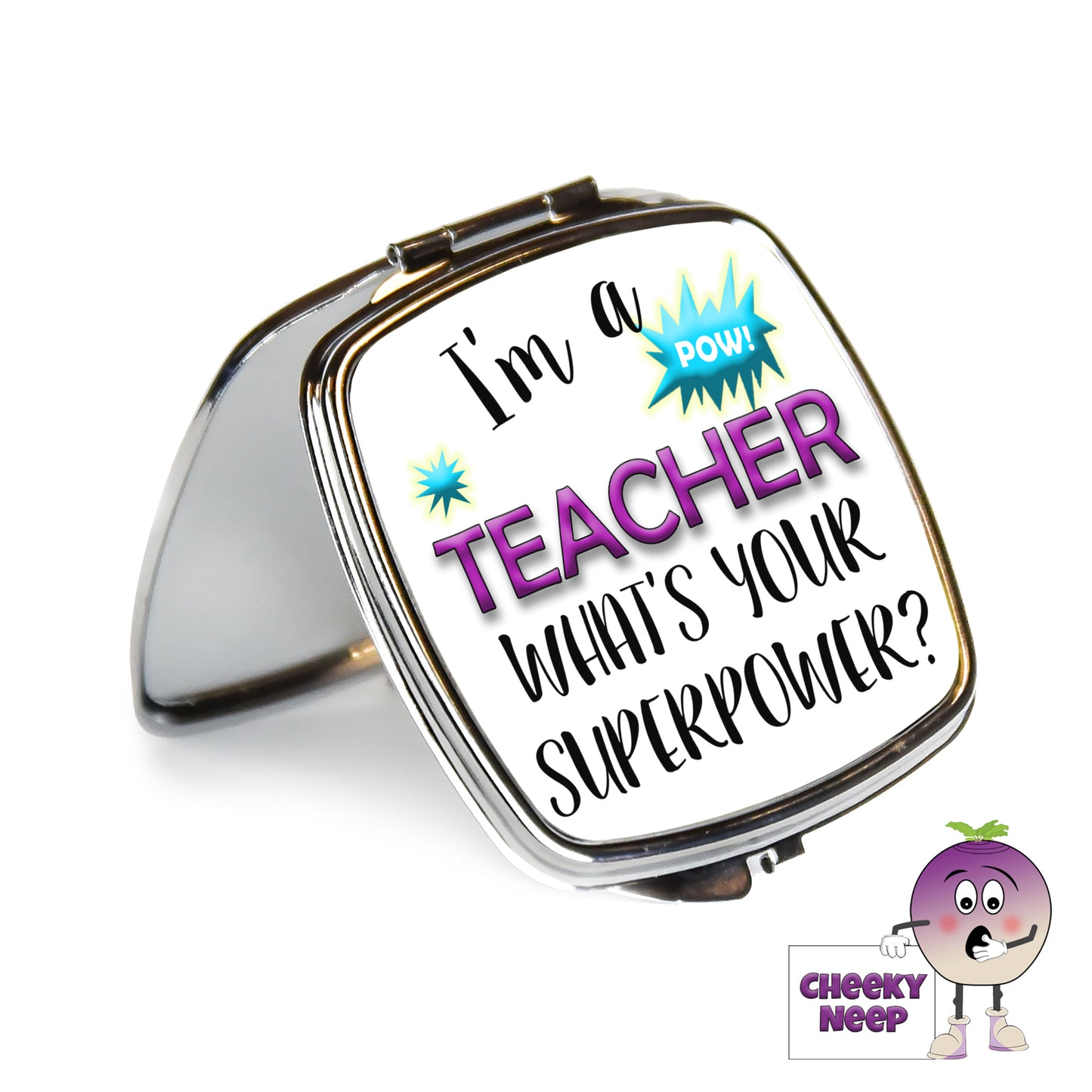 Square steel compact mirror with the words "I'm a Teacher what's your superpower?" printed on the front of the mirror.