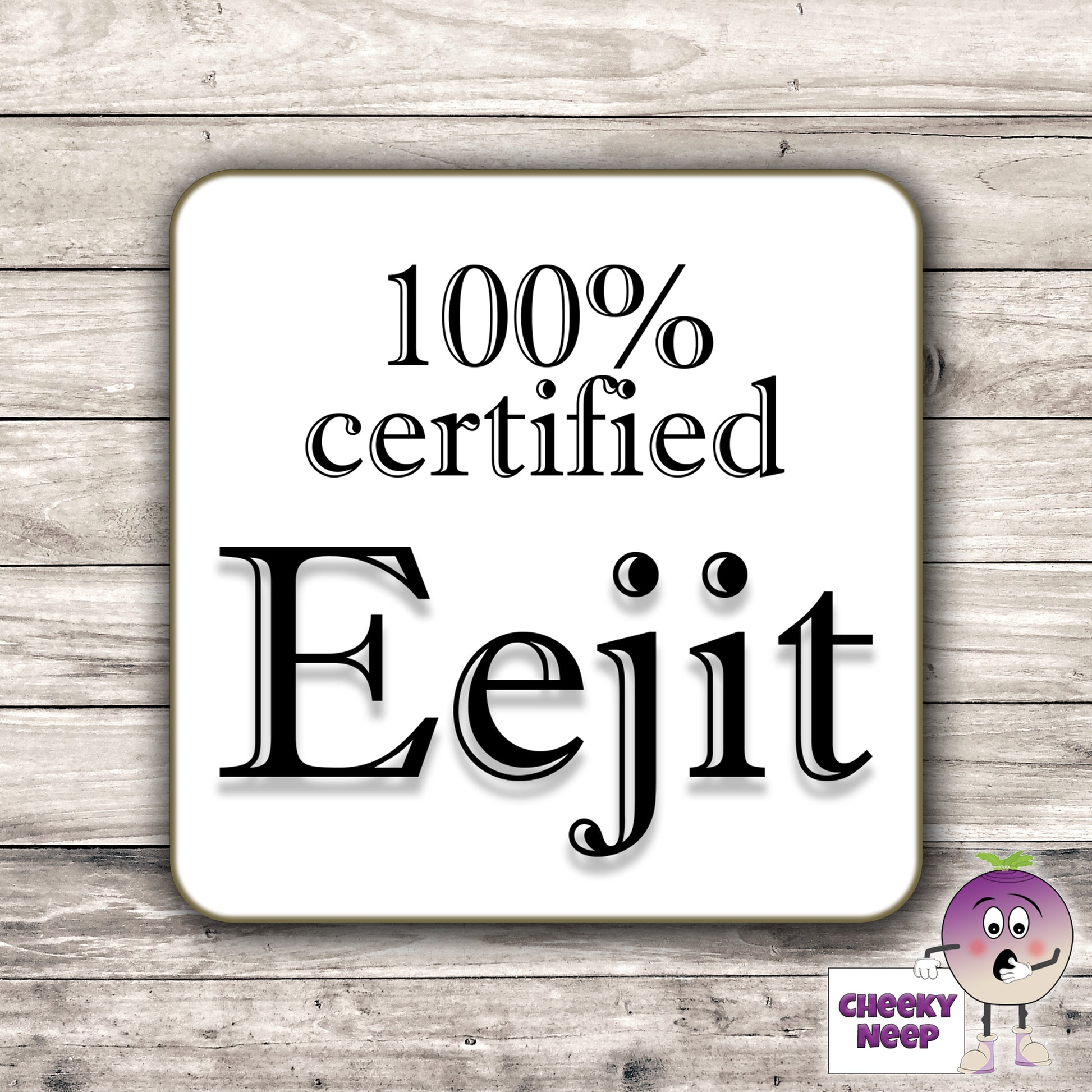 Square hardbacked coaster with the words "100% certified Eejit" printed on it.