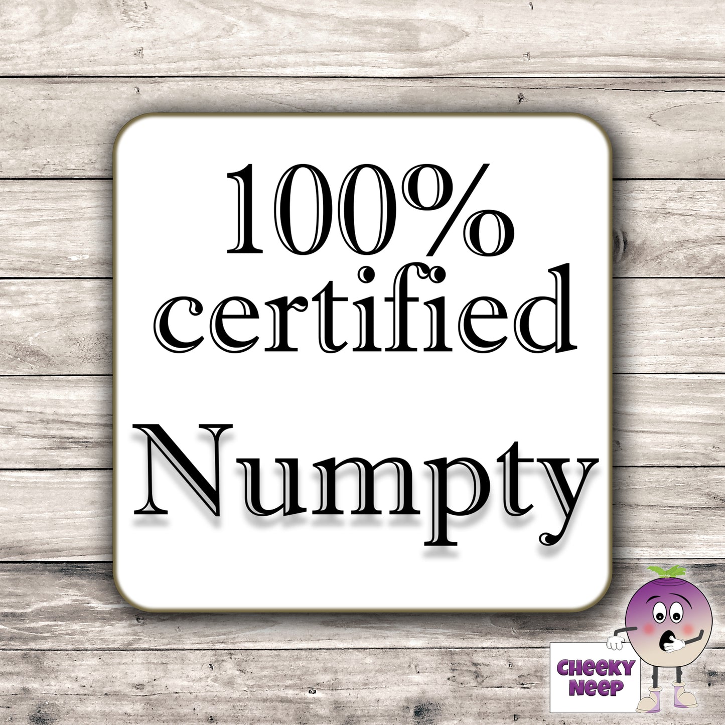 Square hardbacked coaster with the words "100% certified numpty" printed on it.