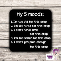 Square black hardboard coaster with white text describing 5 moods. As produced by CheekyNeep.com