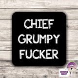 Square Drinks Coaster showing "Chief Grumpy Fucker"