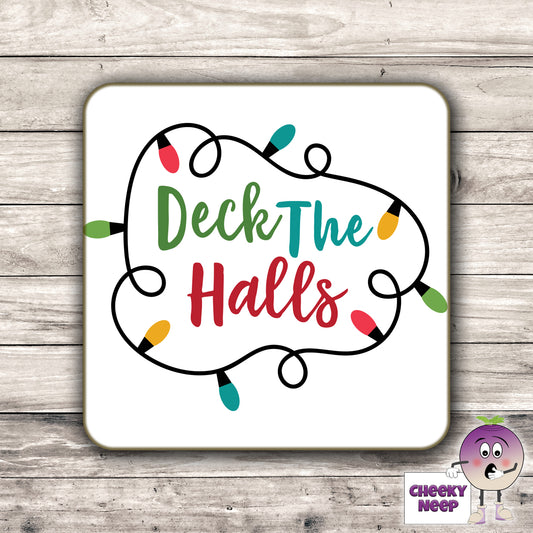 Drinks coaster with the words "Deck The Halls" printed on the coaster as produced by Cheekyneep.com