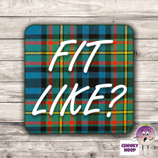 Square hardbacked coaster with the words "Fit Like?" printed on it.