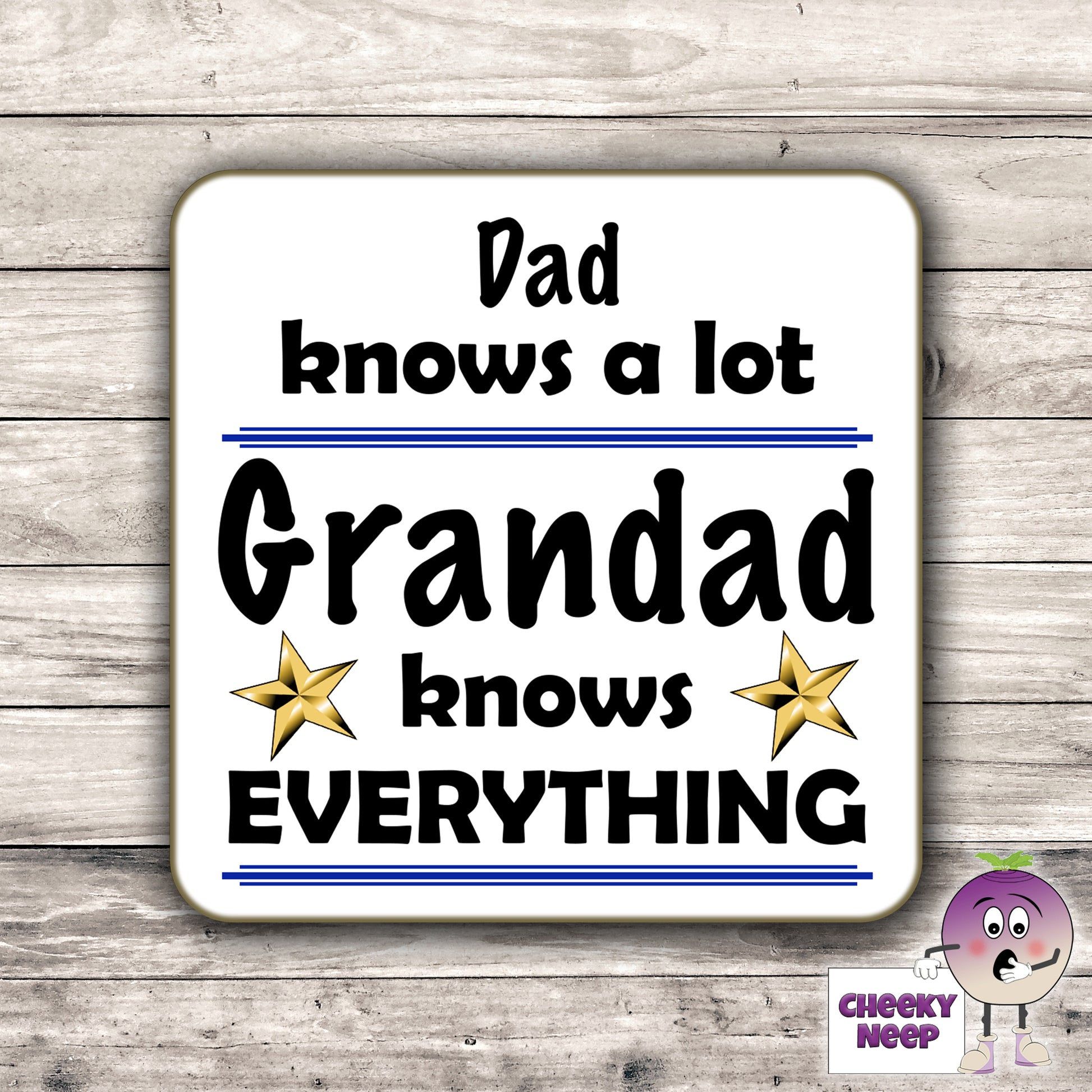 Square coaster showing the saying "Dad knows a lot. Grandad knows EVERYTHING" with a couple of gold stars