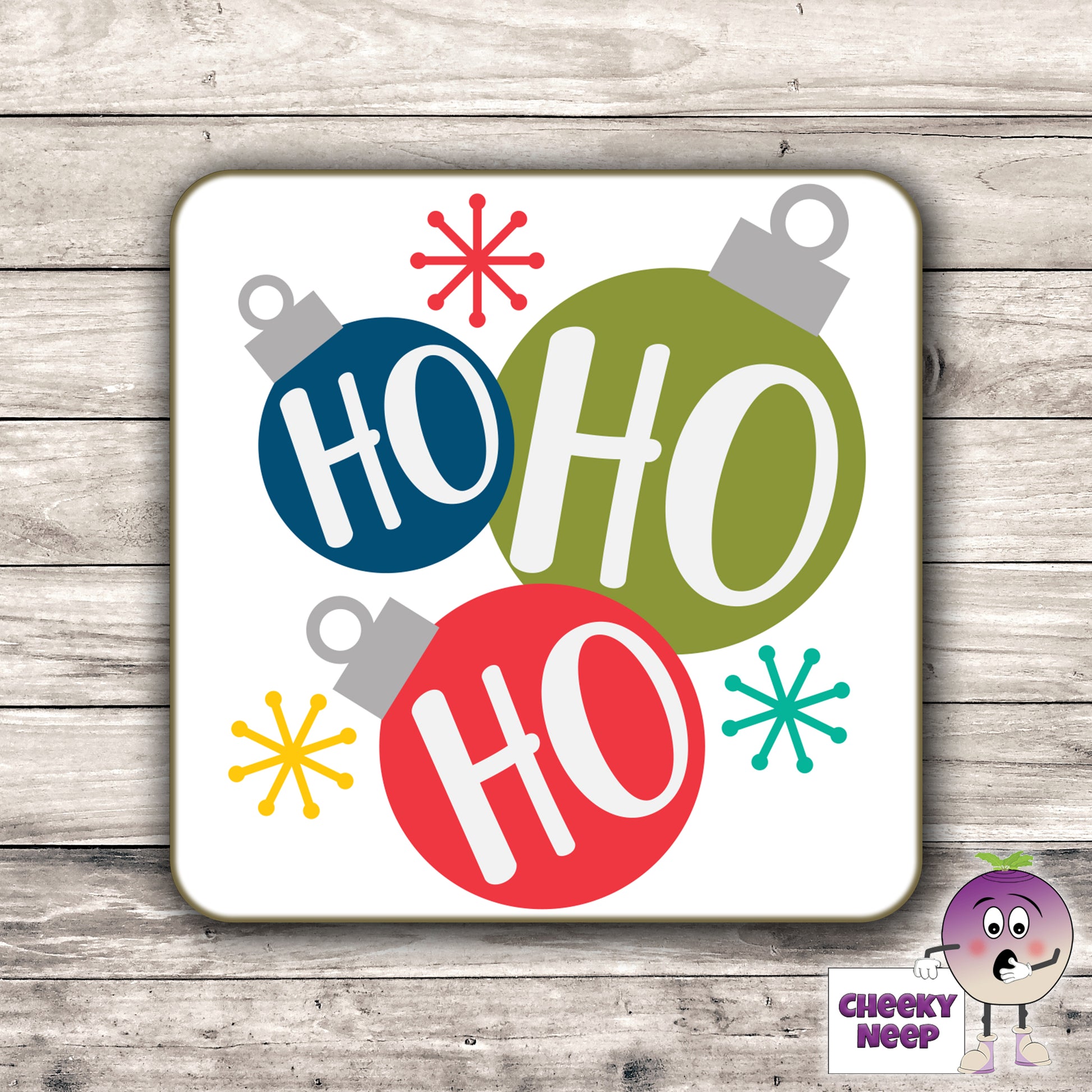 Drinks coaster with the words "Ho Ho Ho" printed on the coaster as produced by Cheekyneep.com