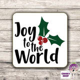 Drinks coaster with the words "Joy To The World" printed on the coaster as produced by Cheekyneep.com