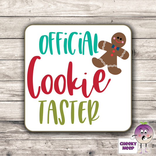 Drinks coaster with the words "Official Cookie Taster" printed on the coaster as produced by Cheekyneep.com