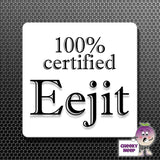 square fridge magnet with the words "100% certified Eejit" printed. 