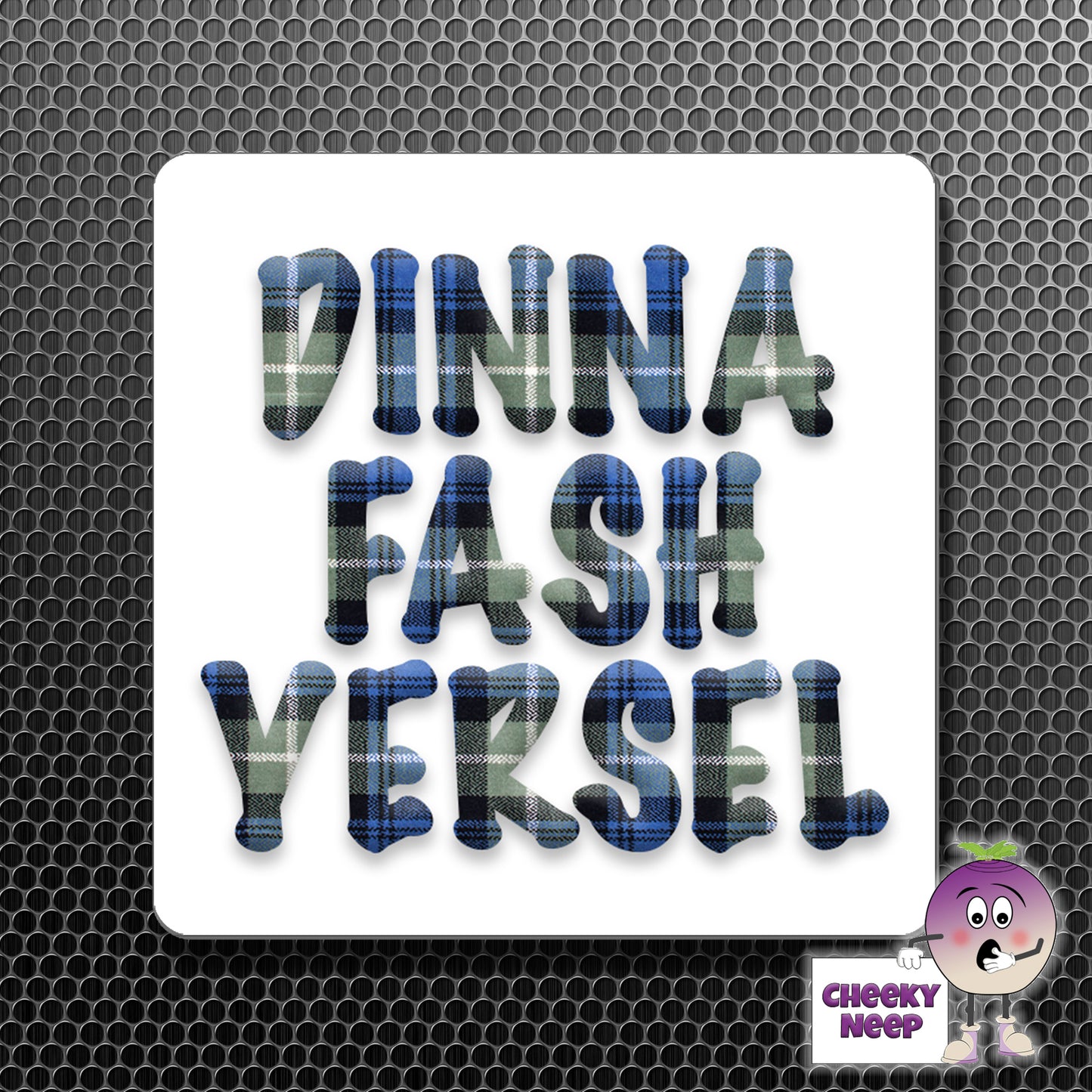 square fridge magnet with the words "Dinna Fash Yersel" printed. 