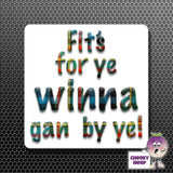 square fridge magnet with the words "Fit's For Ye Winna Gan By Ye!" printed. 