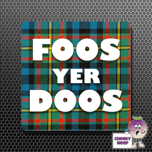 square fridge magnet with the words "Foos yer doos" printed. 