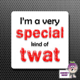square fridge magnet with the words "I'm a very special kind of twat" printed. 