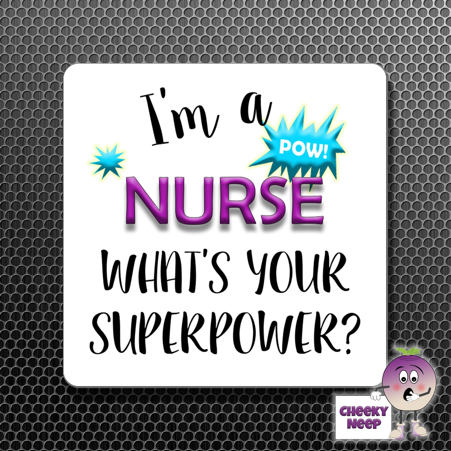 square fridge magnet with the words "I'm a NURSE what's your SUPERPOWER?" printed. 