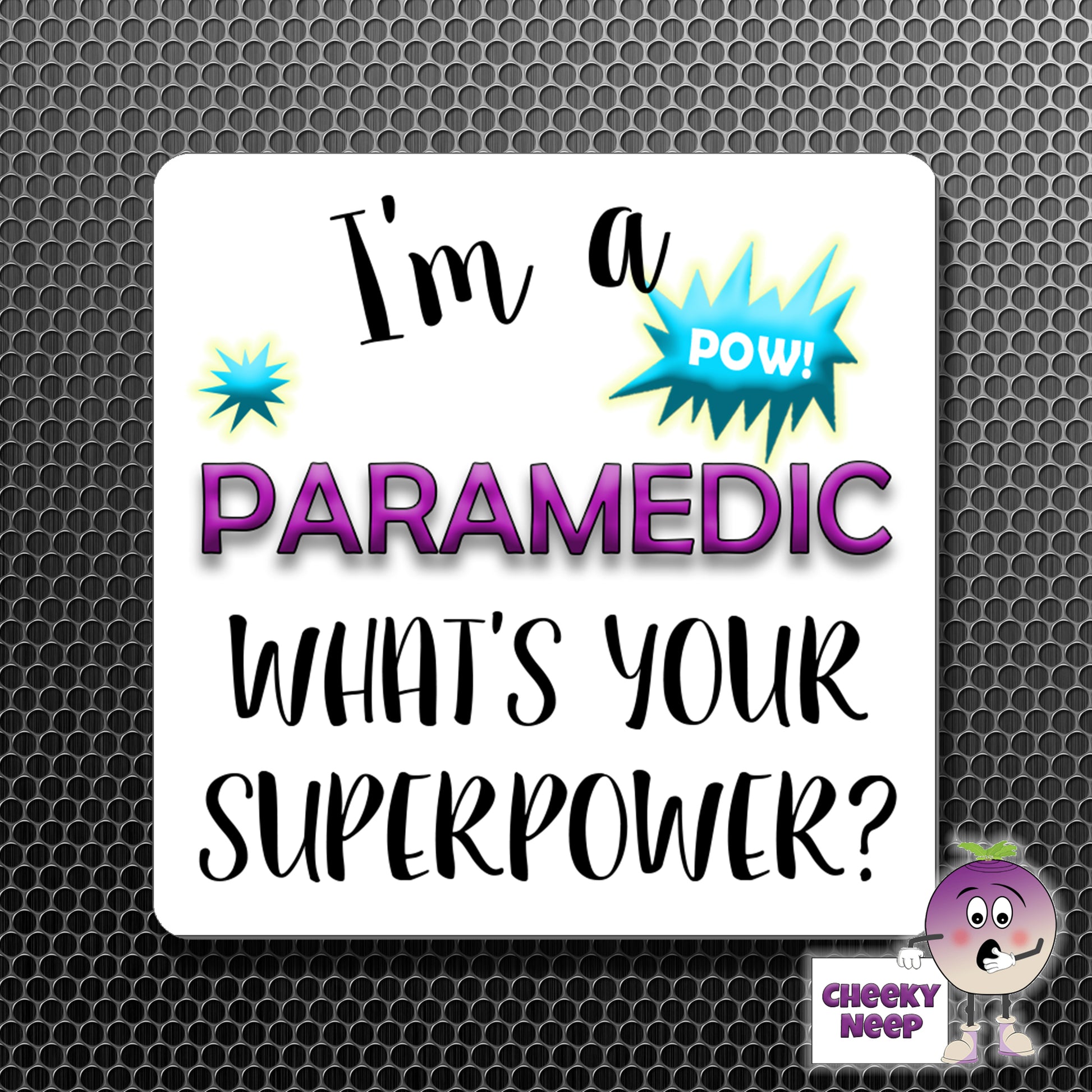 square fridge magnet with the words "I'm a PARAMEDIC what's your SUPERPOWER?" printed. 